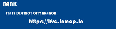 BANK  STATE DISTRICT CITY BRANCH  ifsc code